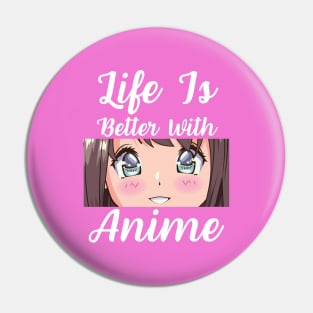 Anime Merch - Life is Better With Anime Pin