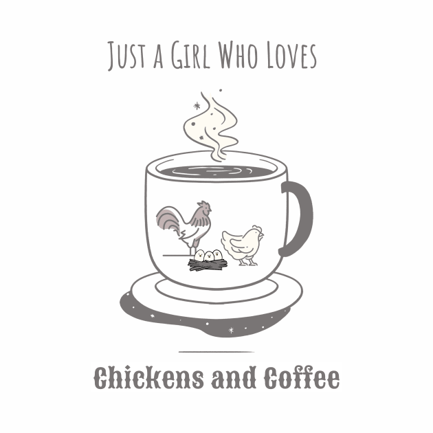 Just a Girl Who Loves Chickens and Coffee by ExpressYourSoulTees