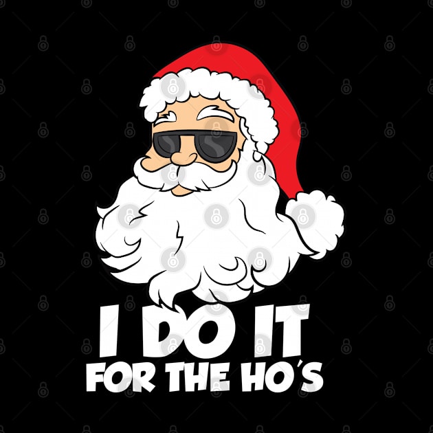 I Do It For The Hos Christmas Santa by EQDesigns