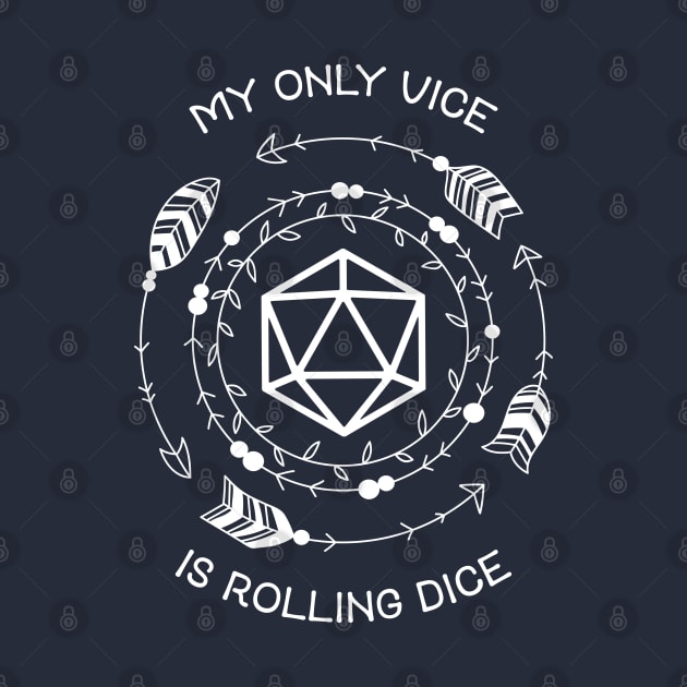 My Only Vice Is Rolling Dice by pixeptional