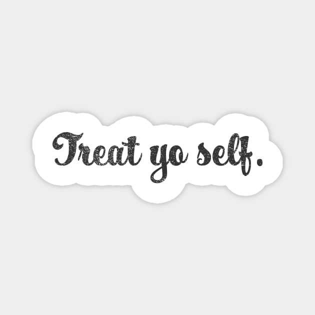 Treat Yo Self Magnet by Little Kid Lover