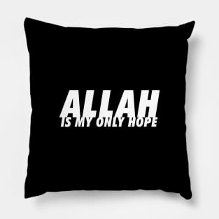 Allah is My Only Hope Pillow