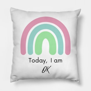 Today, I'm ok Pillow