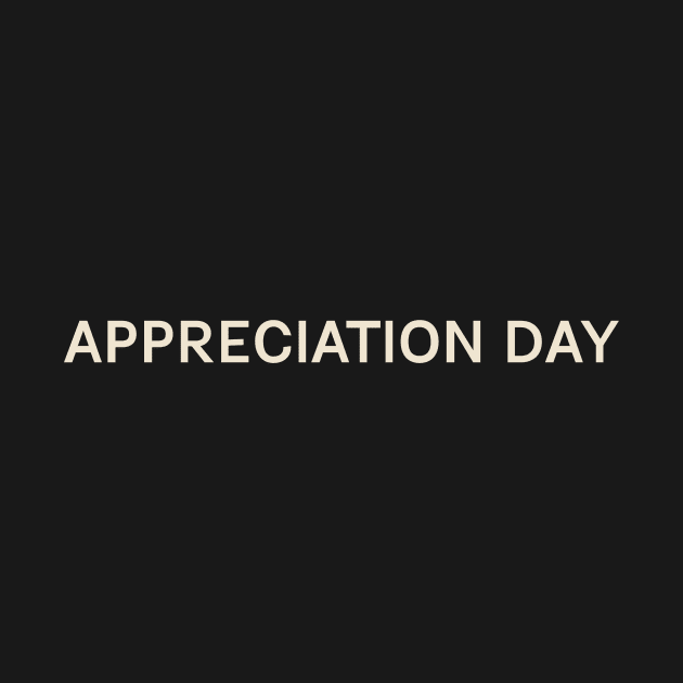 Appreciation Day On This Day Perfect Day by TV Dinners