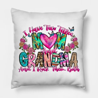 I Have Two Titles Mom And Grandma And I Rock Them Both, Mom And Grandma Pillow