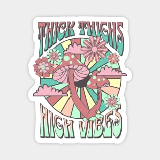 Thick thighs high vibes Magnet