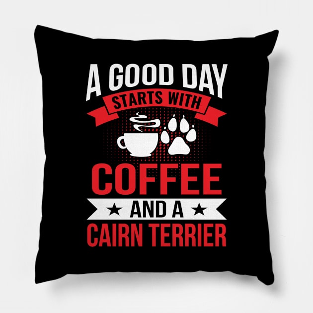 A Good Day Start With Coffe and a Cairn Terrier Pillow by BramCrye