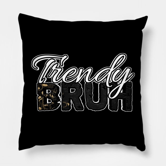 Trendy Bruh Pillow by MaystarUniverse