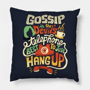 Gossip is the devil's telephone Pillow