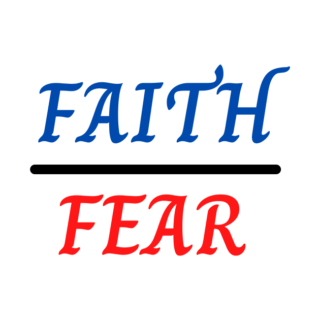 Faith Over Fear by Prayingwarrior