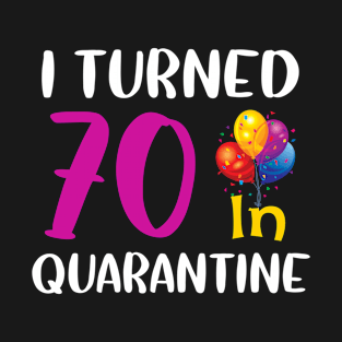I Turned 70 in Quarantine Birthday T-Shirt