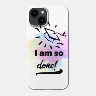 Graduation Day Phone Case - So Done Graduation Quote by She Gets Creative