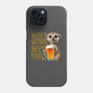 DON'T WORRY BEER HAPPY Phone Case