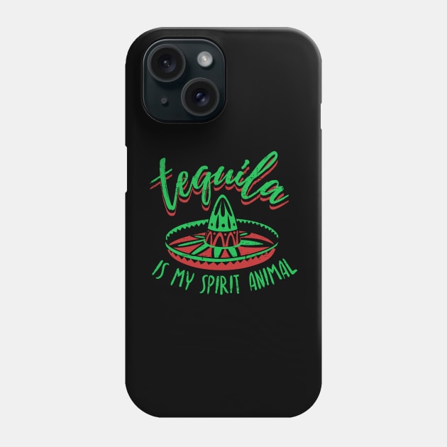 Tequila is my spirit animal Phone Case by verde