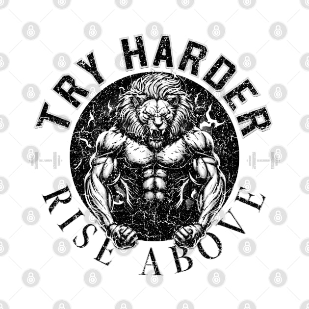 Try Harder, Rise Above Lion Fitness Motivation by StreetGlory