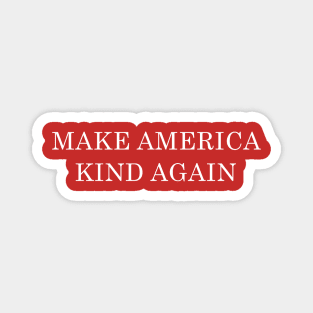 Make America Kind Again Magnet