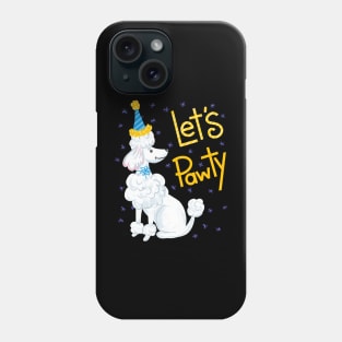 Poodle Let's Pawty Phone Case