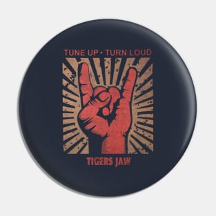 Tune up . Turn loud Tigers Jaw Pin