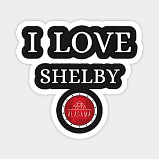 I LOVE SHELBY | Alabam county United state of america Magnet