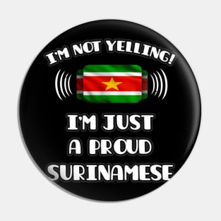 I'm Not Yelling I'm A Proud Surinamese - Gift for Surinamese With Roots From Suriname Pin