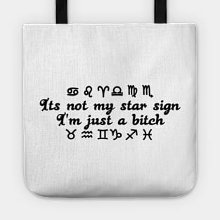 It's not my star sign i'm just a bitch astrology zodiac design Tote