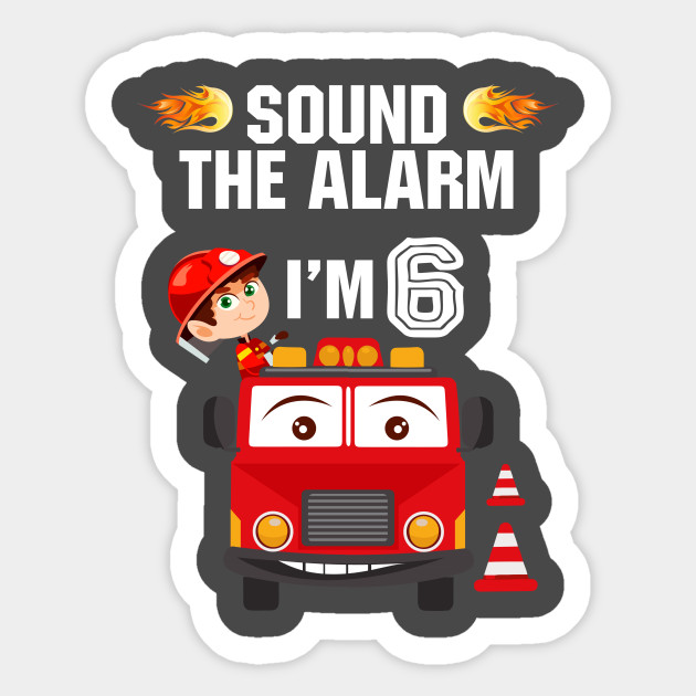 Birthday Boy Shirt For 6 Year Old 6th Sound The Alarm Gift Idea Sticker Teepublic Uk