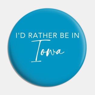 I'd Rather Be In Iowa Pin