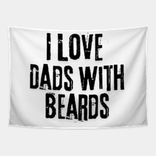 I love Dads with Beards Tapestry