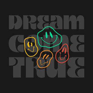 Dream Come True with Smiling Face T-Shirt