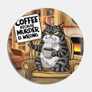 Coffee Because Murder Is Wrong Pin