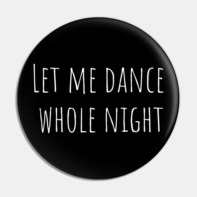 Let me dance whole night Pin by MiniGuardian