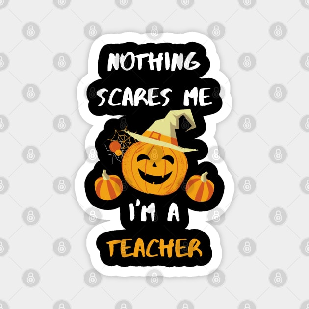 Nothing scares me I'm a teacher Magnet by Jenmag