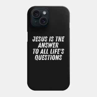 Christian Quote Jesus Is The Answer To All Life's Questions Phone Case