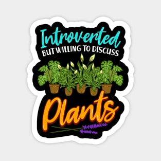 Cute Introverted But Willing To Discuss Plants Magnet