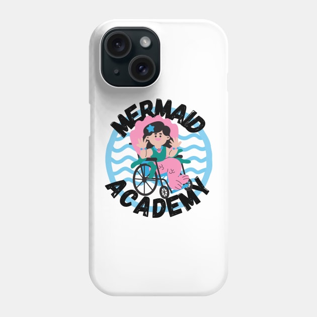 Mermaid Academy Cute Mermaid on a Wheelchair Diversity Perfect Gift for Mermaid Lovers with a Disability Phone Case by nathalieaynie