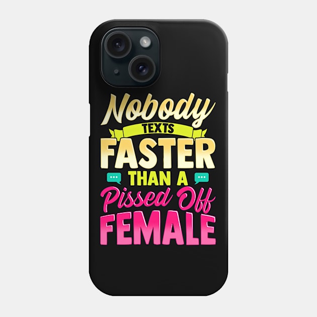 Nobody Texts Faster Than An Angry Female Funny Adult T-Shirt Phone Case by SoCoolDesigns