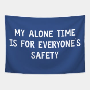 My alone time is for everyone's safety Tapestry