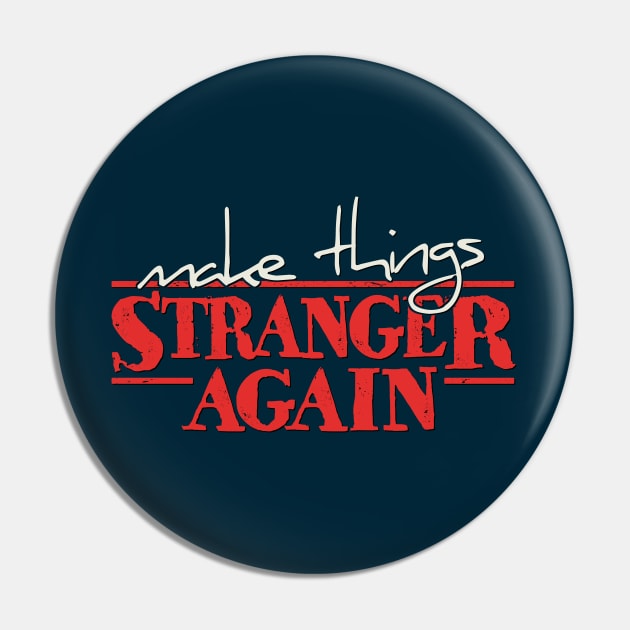 “Make Things Stranger Again” Stranger Things Anticipation Pin by SkizzenMonster