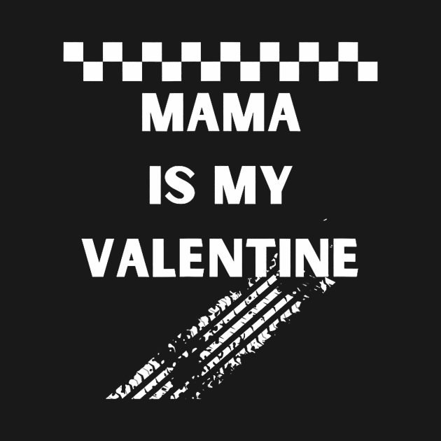 Mama is My Valentine Cute Heart Boys racing lovers by Neldy