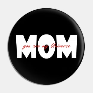 Mom You Are My Universe Pin