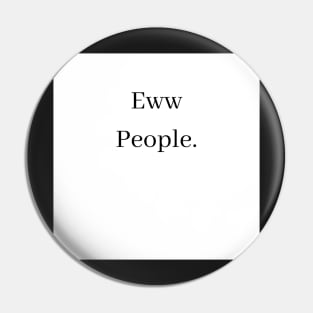 eww people Pin