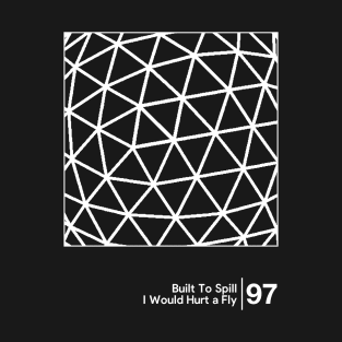 I Would Hurt a Fly - Built To Spill / Original Minimal Graphic Artwork Design T-Shirt