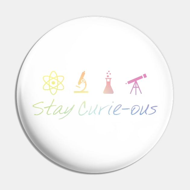 Stay Curie-Ous Marie Curie Inspirational Science Design Pin by ScienceCorner