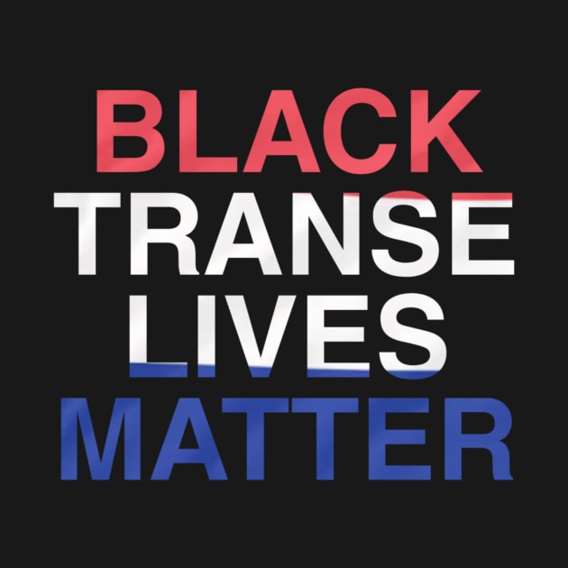 black trans lives matter by ERRAMSHOP