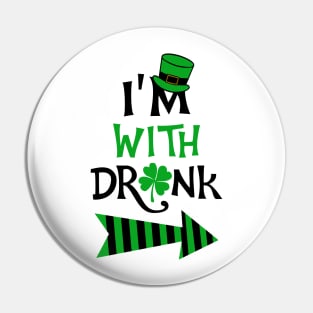 I'm with drunk St. Patrick Pin