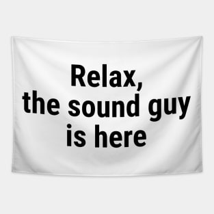 Relax the sound guy is here Black Tapestry