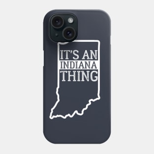 It's An Indiana Thing Phone Case