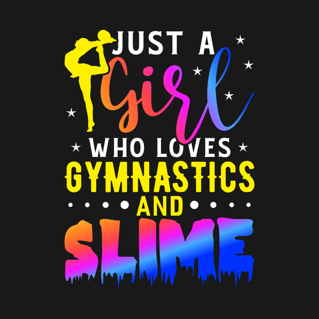 Just A Girl Who Loves Gymnastics And Slime Funny Gymnastic Tumbling by Tee__Dot