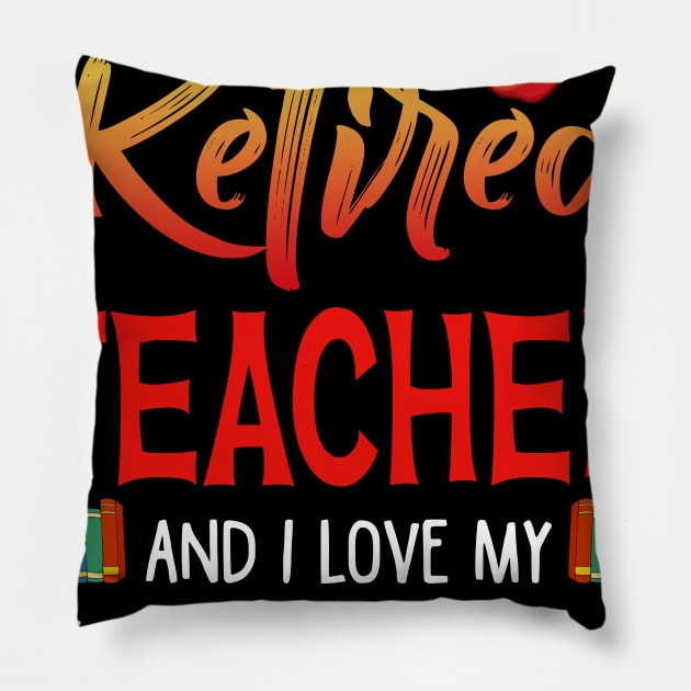 I_m A Retired Teacher And I Love My New Schedule T-shirt Pillow by Bensonn