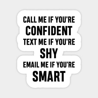 How to Get Hold of Me Funny Sarcastic Gift. call me if you're confident, text me if you're shy, email me if you're smart. Magnet